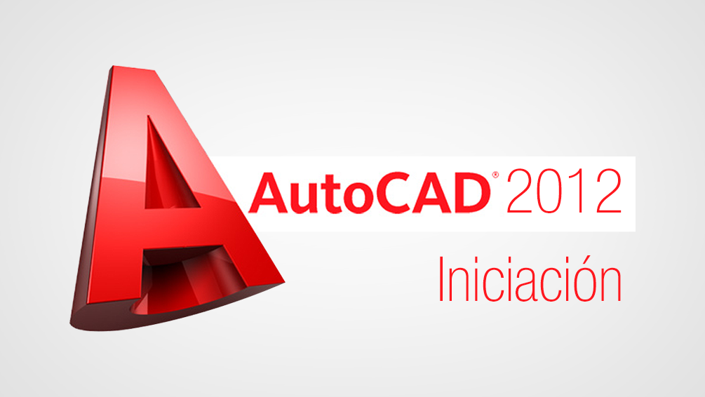 Curso de AutoCAD 2D 2012 Iniciación