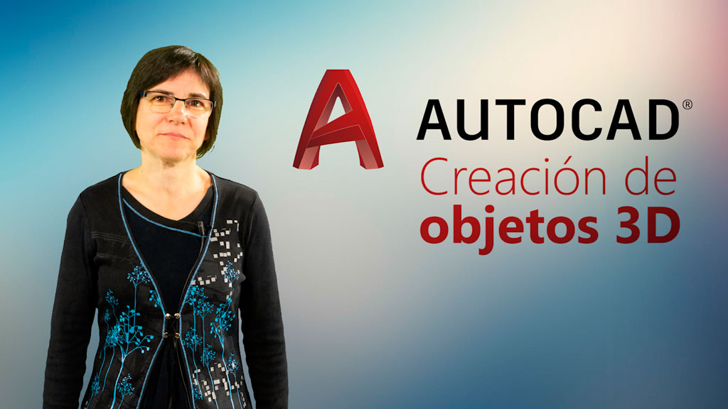 Curso de AutoCAD 3D 2019. Creación de objetos