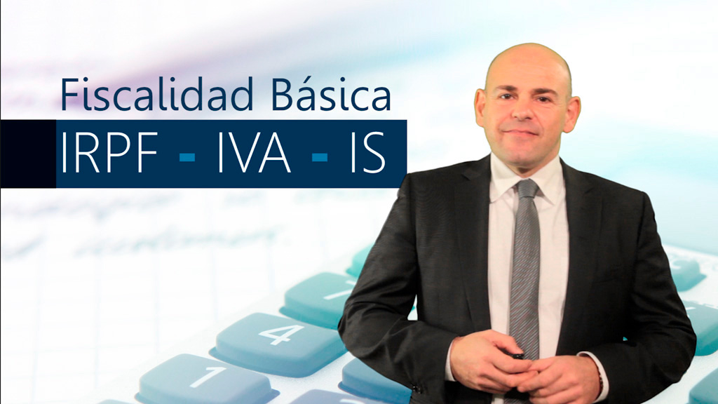 Curso de Fiscalidad Básica. IRPF, IVA, IS.