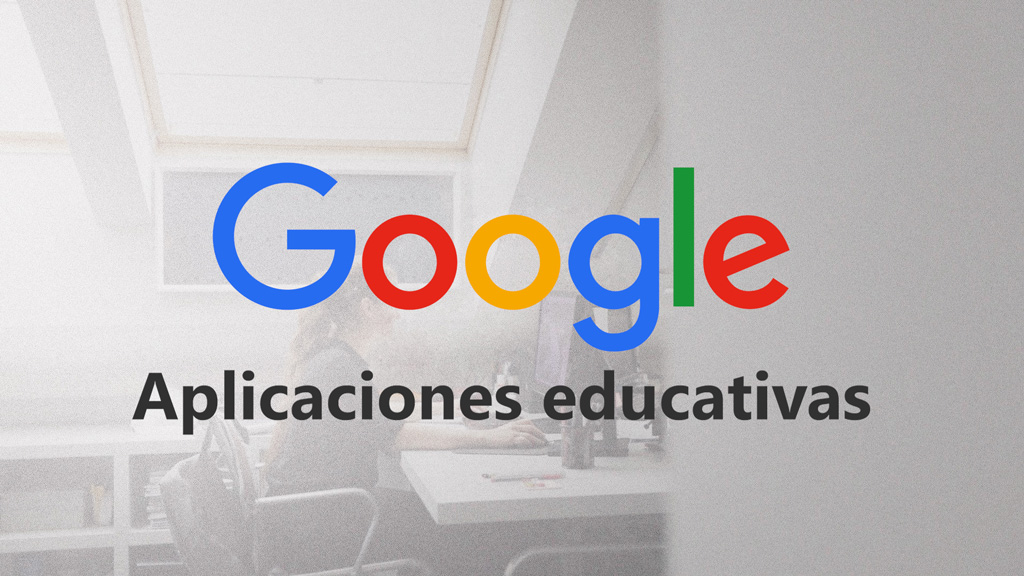 Curso de Aplicaciones Educativas de Google.