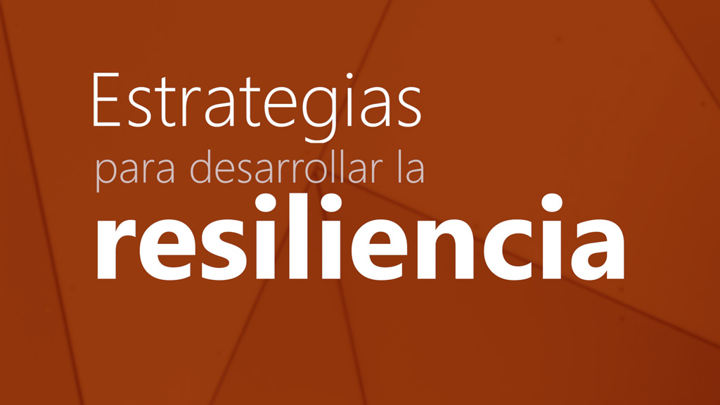 Curso de Estrategias para Desarrollar la Resiliencia.